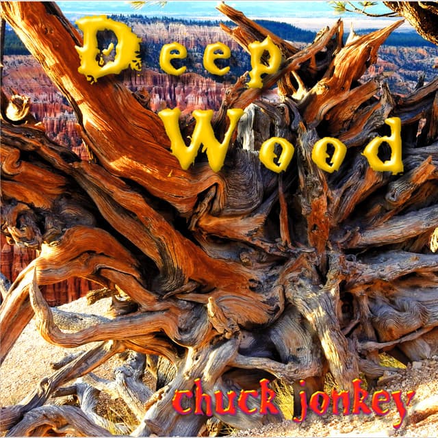 Deep Wood - Chuck Jonkey