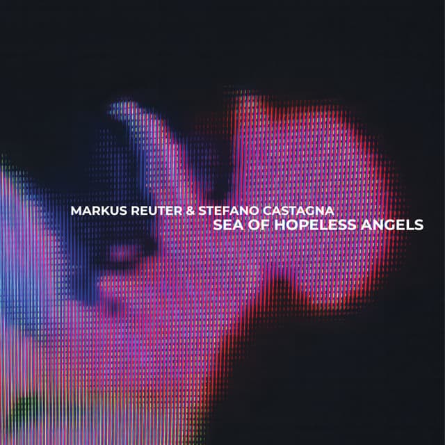 Sea of Hopeless Angels - Markus Reuter