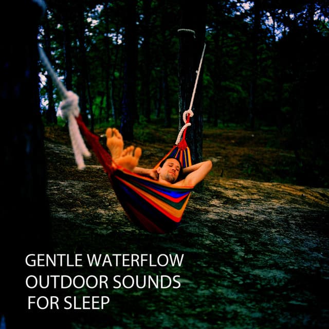 Gentle Waterflow: Outdoor Sounds For Sleep - Sleeping Music