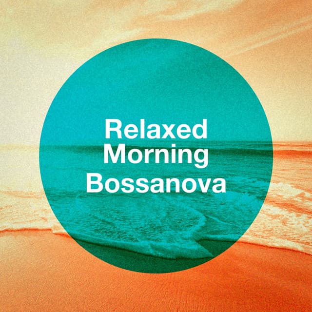 Relaxed Morning Bossanova - Bossa Nova All-Star Ensemble