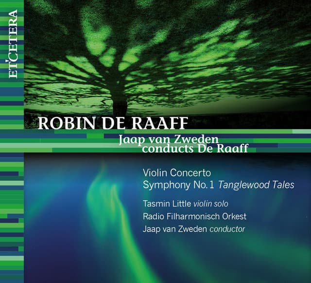 Jaap van Zweden conducts De Raaff: Violin Concert / Symphony No. 1 'Tanglewood Tales' - Robin de Raaff