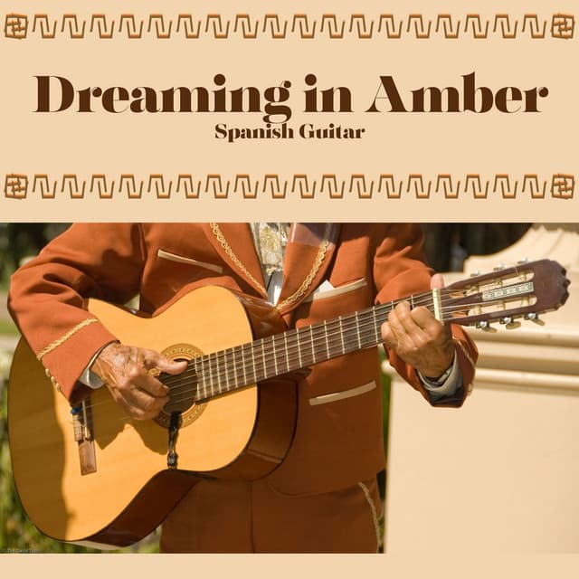 Dreaming in Amber: Relaxing Guitar Covers - Spanish Guitar