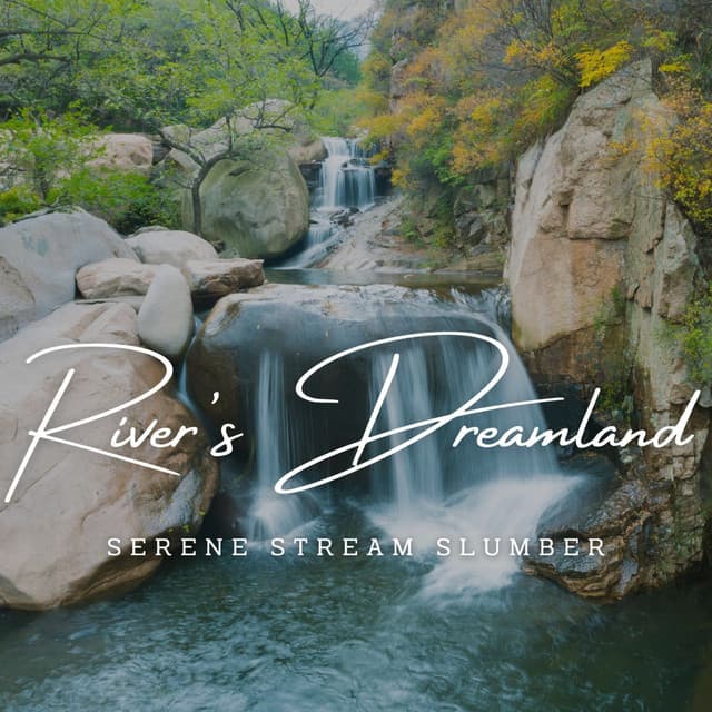 River's Dreamland: Serene Stream Slumber - Sounds River