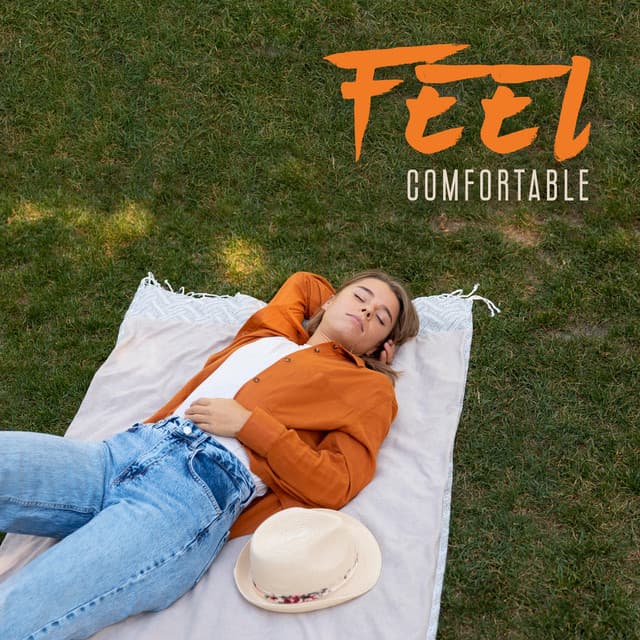 Feel Comfortable: Music To Help You Unwind, Feel Relaxed, Without Pain And Other Unpleasant Feelings - Peaceful Sounds Zone