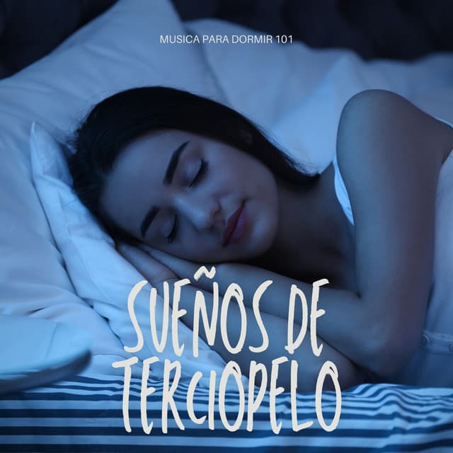 Sueños de Terciopelo: Música para el Insomnio - Musica para Dormir 101