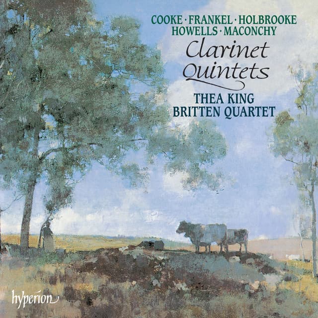 Howells, Cooke, Maconchy & Frankel: Clarinet Quintets - Thea King