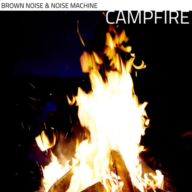 Brown Noise & Noise Machine: Campfire, Loopable - In Beautiful Nature
