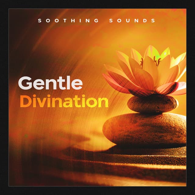 Gentle Divination - Soothing Sounds