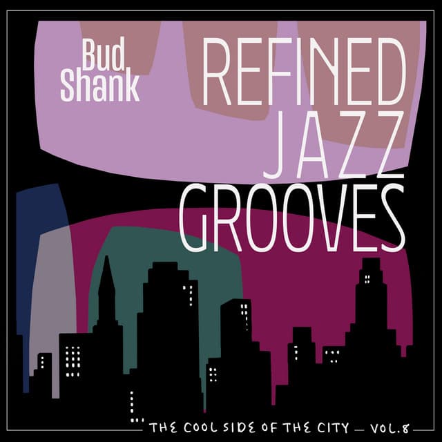 The Cool Side of the City, Vol. 8 - Refined Jazz Grooves - Bud Shank