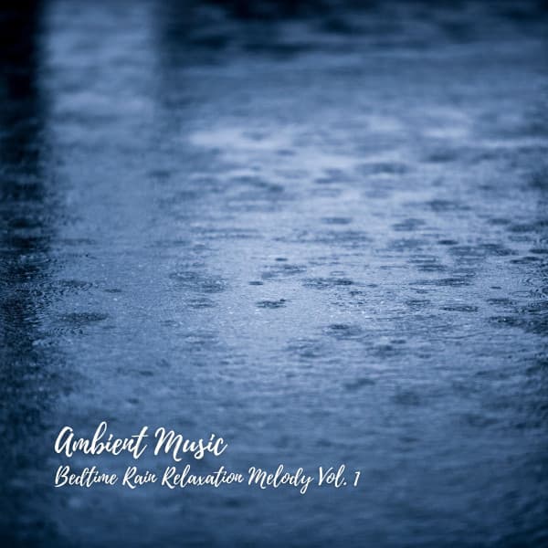 Ambient Music: Bedtime Rain Relaxation Melody Vol. 1 - Sleepy Clouds