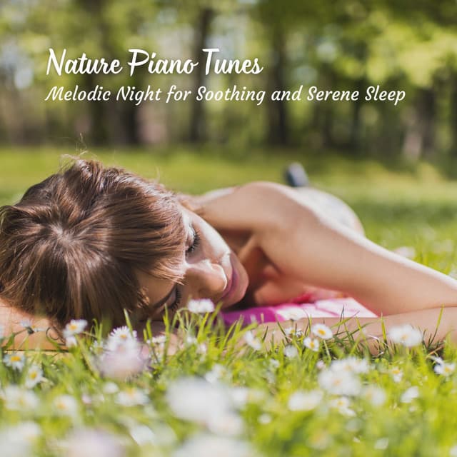 Nature Piano Tunes: Melodic Night for Soothing and Serene Sleep - Piano Music To Fall Asleep Faster