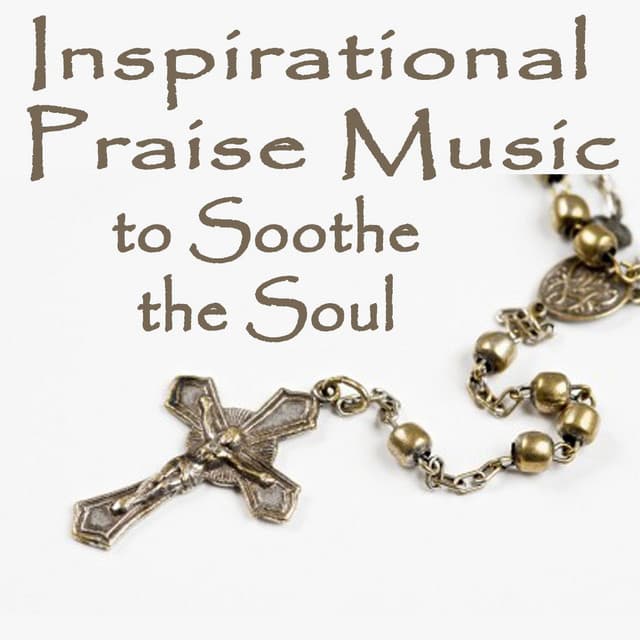 Inspirational Praise Music to Soothe the Soul - The Praise Baby Collection