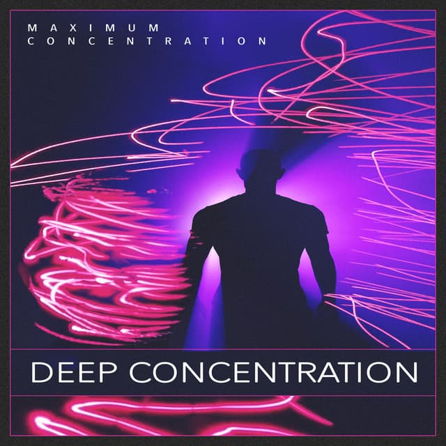 Deep Concentration - Maximum Concentration