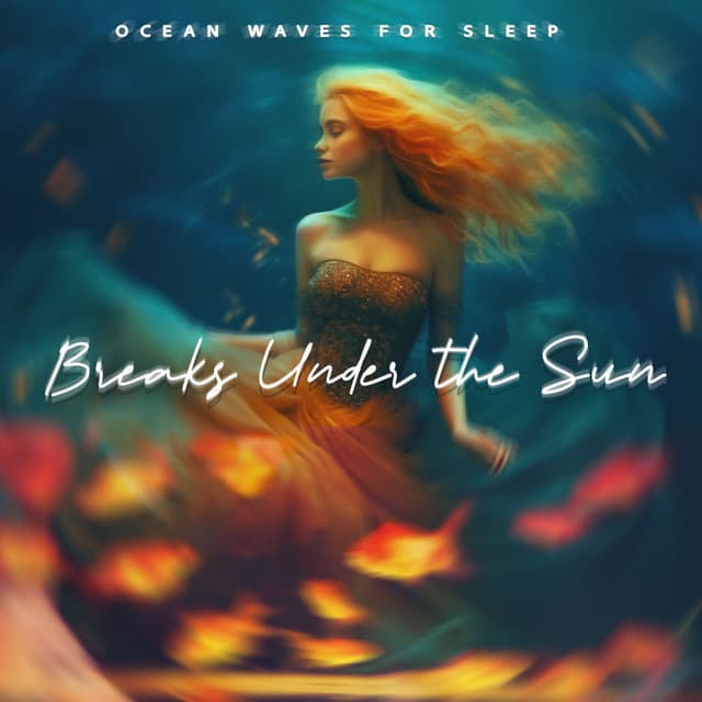Breaks Under the Sun - Ocean Waves For Sleep