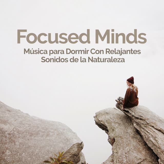 Focused Minds - Música para Dormir Con Relajantes Sonidos de la Naturaleza