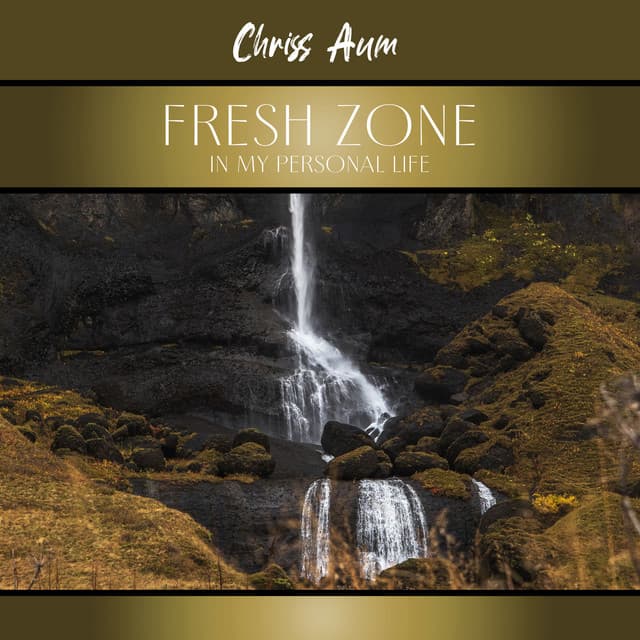 Fresh Zone in My Personal Life - Chriss Aum