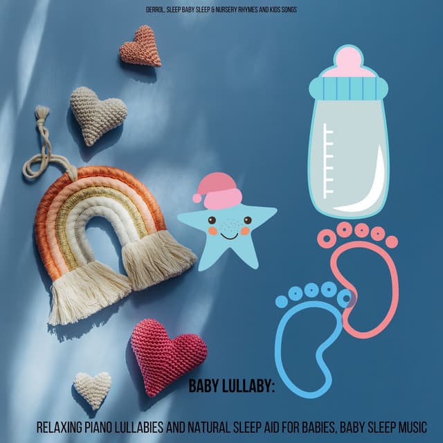 Baby Lullaby: Relaxing Piano Lullabies And Natural Sleep Aid For Babies, Baby Sleep Music - Derrol