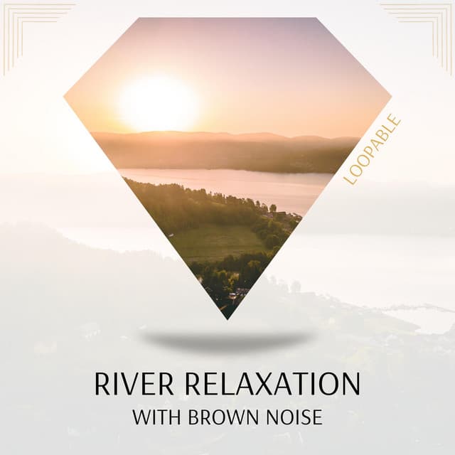 River Relaxation with Brown Noise, Loopable - River Noise ASMR