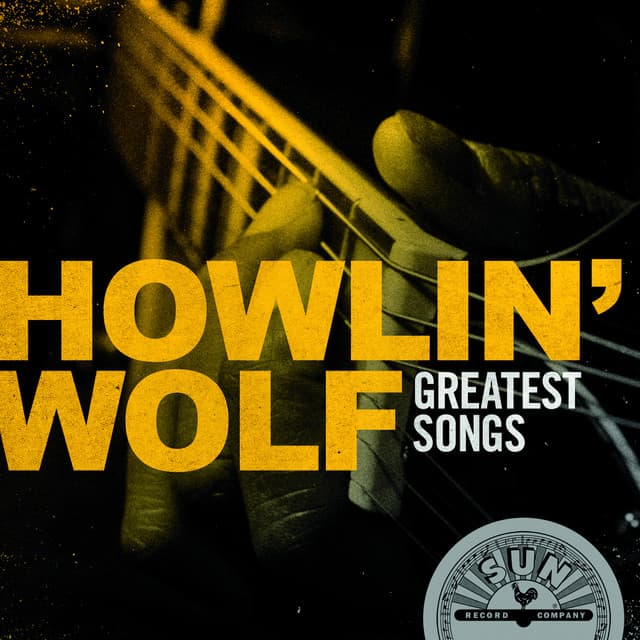 Howlin' Wolf Greatest Songs - Howlin' Wolf