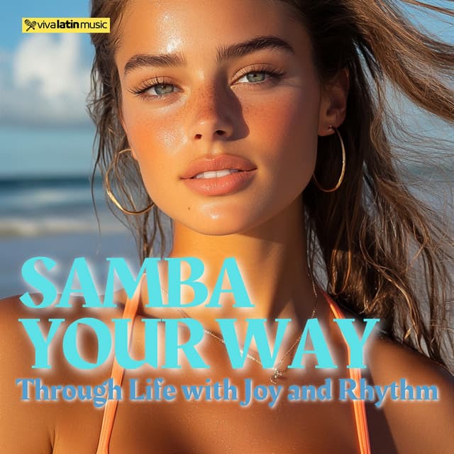 Samba Your Way Through Life with Joy and Rhythm - Viva Latin Music