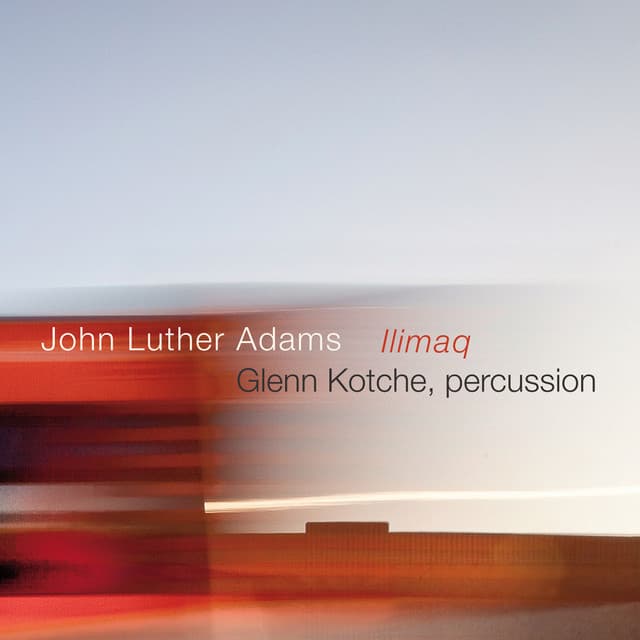John Luther Adams: Ilimaq - John Luther Adams