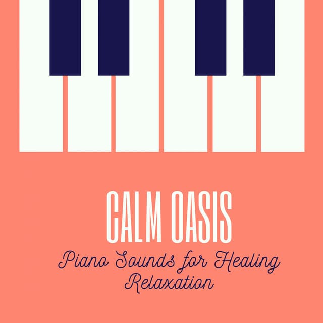 Calm Oasis: Piano Sounds for Healing Relaxation - Relaxing Piano Man