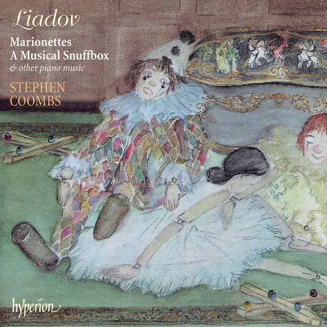 Liadov: Marionettes, A Musical Snuffbox & Other Piano Music - Anatoly Lyadov