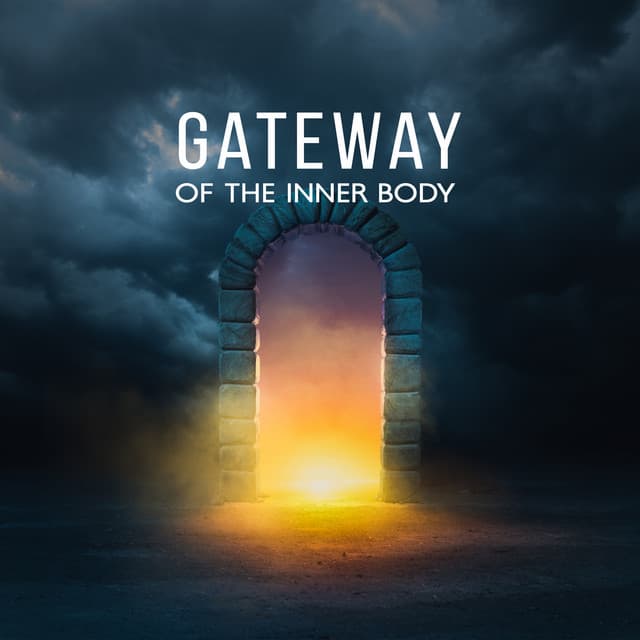 Gateway of the Inner Body: Explore the Many Faces of Your Ego, Meditation with Soulful Music, Feel Your Body to Stay Present - Relaxing Zen Music Therapy