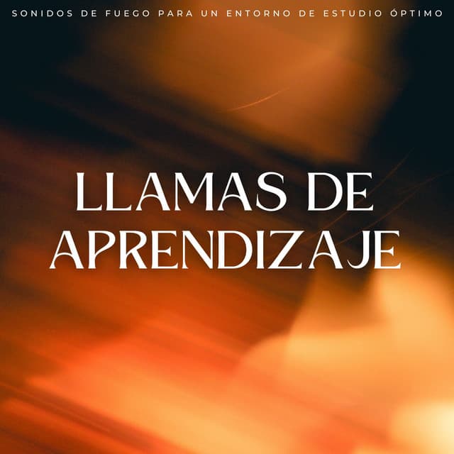 Llamas De Aprendizaje: Sonidos De Fuego Para Un Entorno De Estudio Óptimo - Música de chimenea