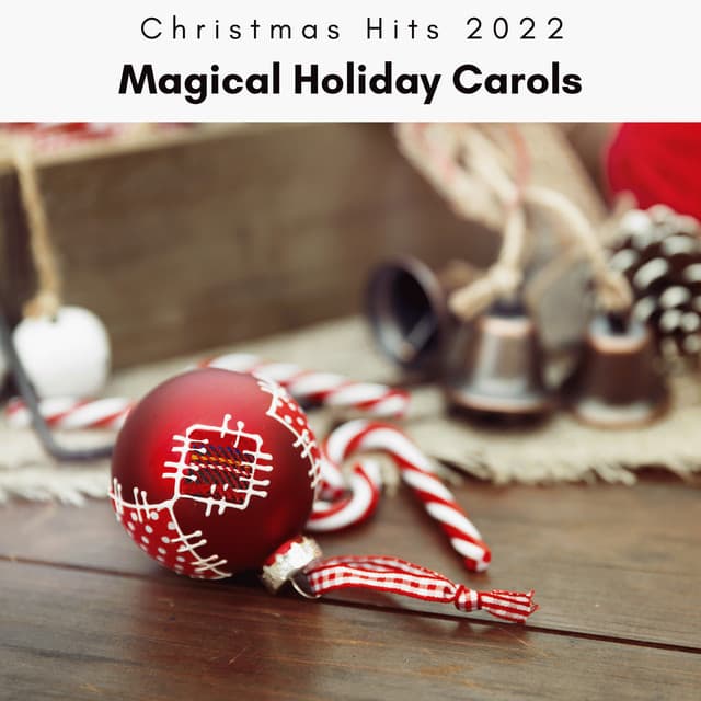 2023 Magical Holiday Carols - Christmas Hits 2022