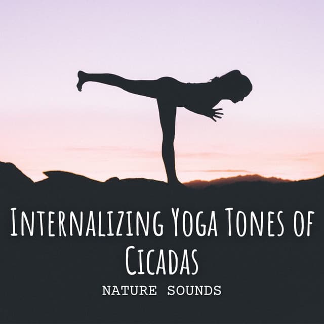 Nature Sounds: Internalizing Yoga Tones of Cicadas - Nature Songs Nature Music