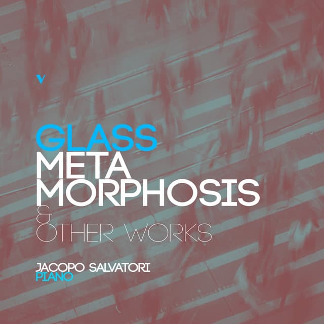 Philip Glass: Metamorphosis & Other Works - Philip Glass