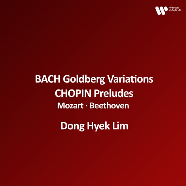 Bach: Goldberg Variations, BWV 988 - Chopin: Preludes, Op. 28 - Mozart, Beethoven - Dong Hyek Lim