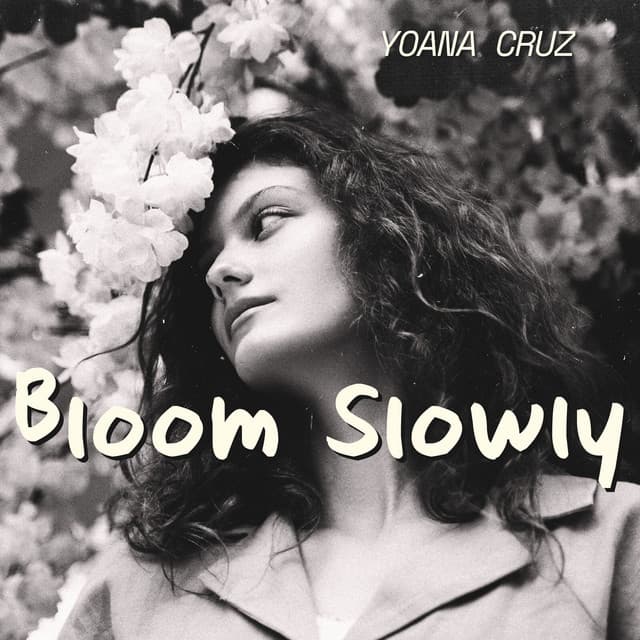 Bloom Slowly: All My Love, Always - Yoana Cruz