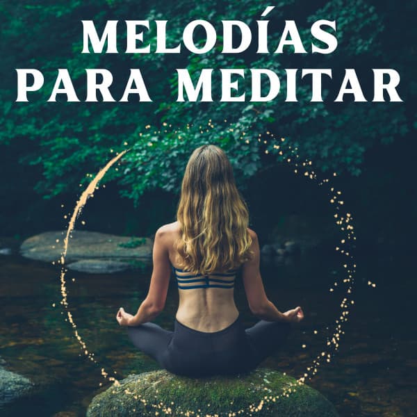 Melodías Para Meditar - Piano Suave Relajante