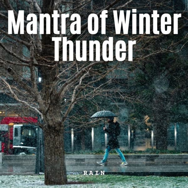 Rain: Mantra of Winter Thunder - Nature Sounds XLE Library