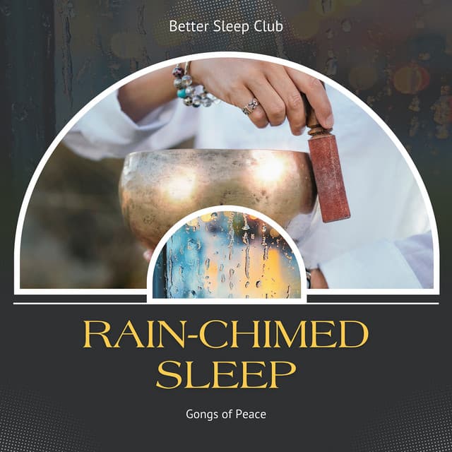 Rain-Chimed Sleep, Gongs of Peace - Better Sleep Club