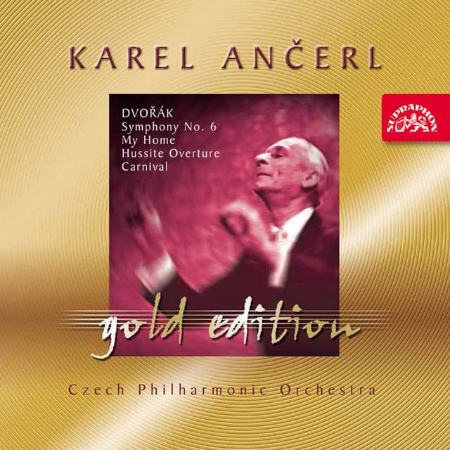 Ančerl Gold Edition 19. Dvořák: Symphony No. 6, My Home, Hussite Overture, Carnival - Antonín Dvořák