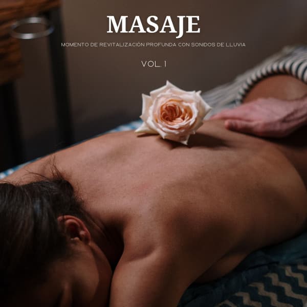 Masaje: Momento De Revitalización Profunda Con Sonidos De Lluvia Vol. 1 - Musica para Terapia de Masajes