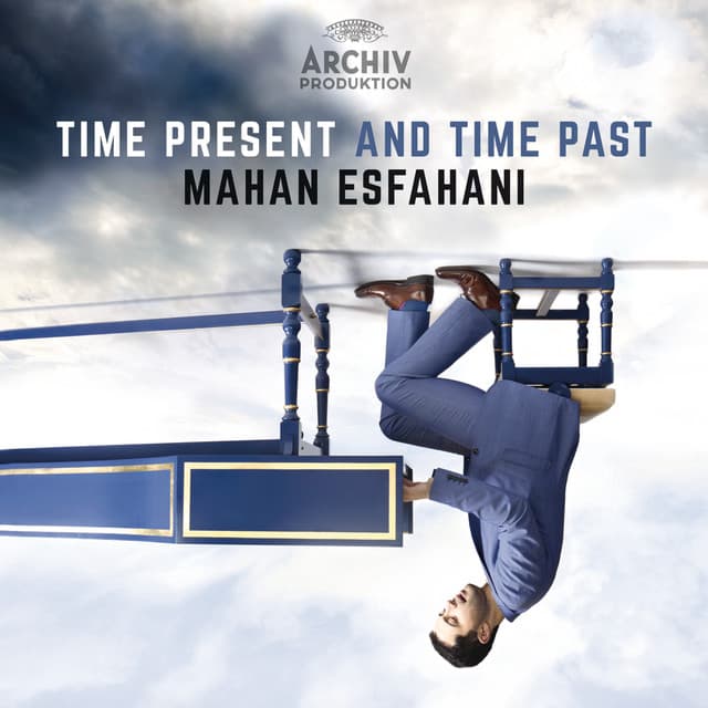 Time Present And Time Past - Mahan Esfahani