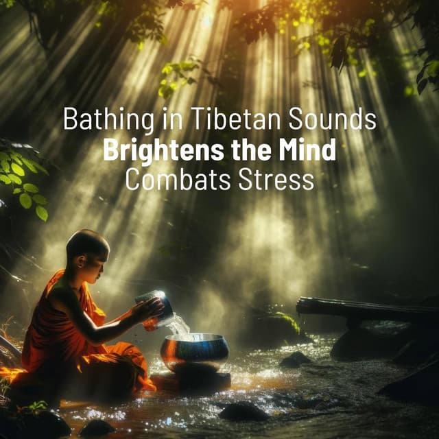 Bathing in Tibetan Sounds: Brightens the Mind, Combats Stress, Momentarily Detaches from Reality - Buddhist Experience World
