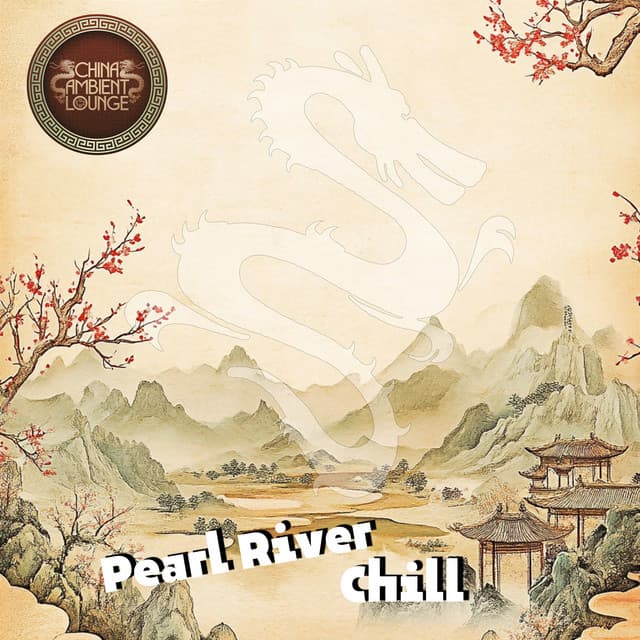 Pearl River Chill - China Ambient Lounge