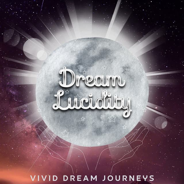 Vivid Dream Journeys: Crafting the Perfect Lucid Experience - Dream Lucidity