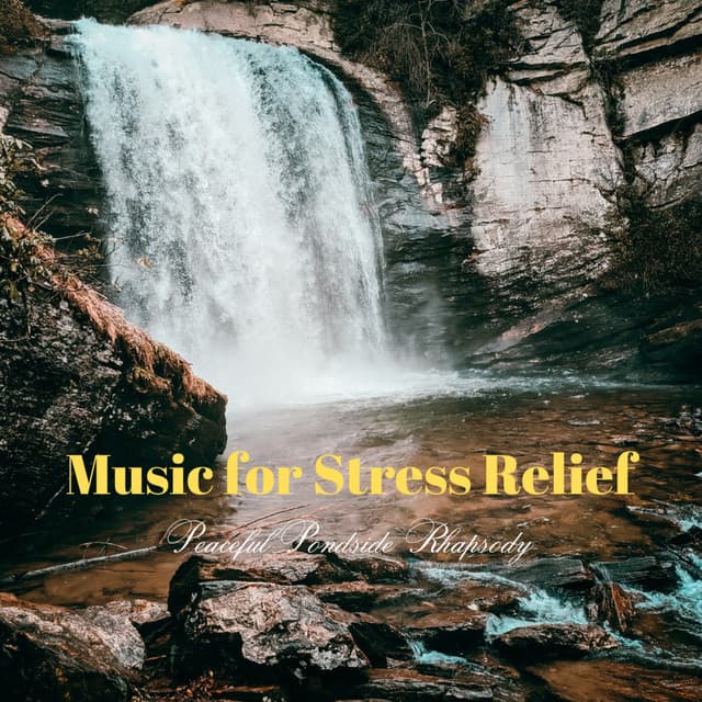 Music for Stress Relief: Peaceful Pondside Rhapsody - Music for Stress Relief