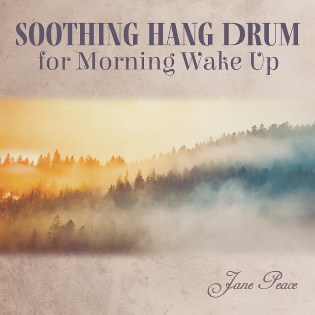 Soothing Hang Drum for Morning Wake Up: Morning Sun with Positive Vibes - Jane Peace