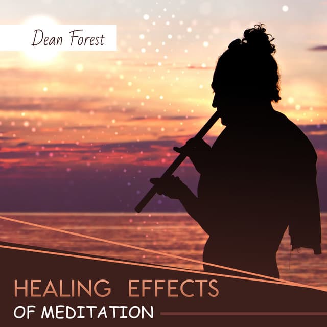 Healing Effects of Meditation - Dean Forest