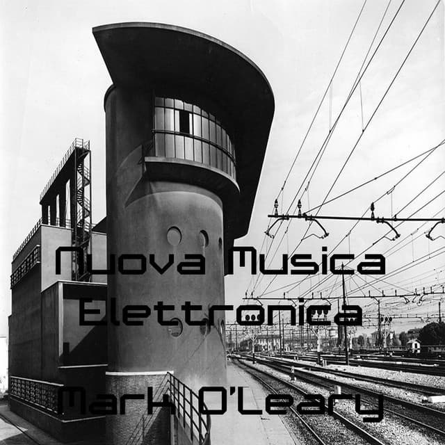 Nuova Musica Elettronica - Mark O'Leary