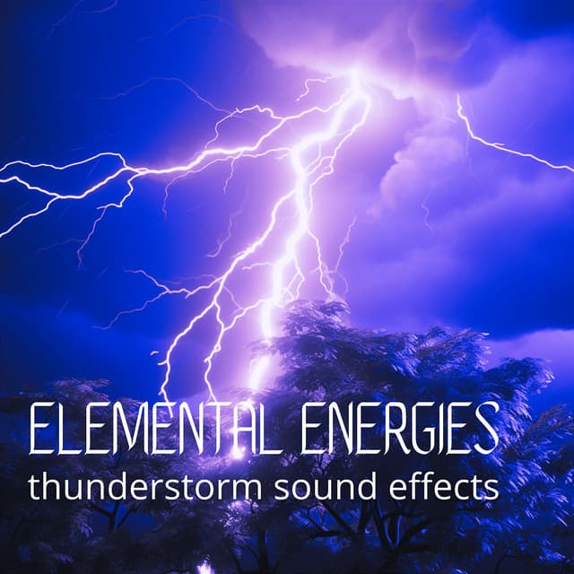 Elemental Energies: Thunderstorm Sound Effects - Audiophile Shaman