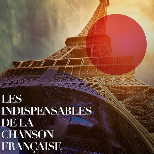 Les indispensables de la chanson française - Variété Française