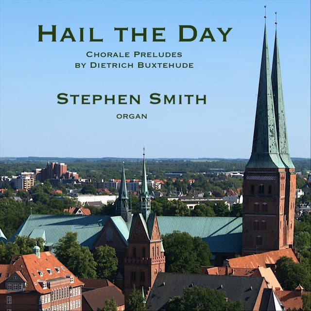 Hail the Day: Chorale Preludes by Dietrich Buxtehude - Dietrich Buxtehude